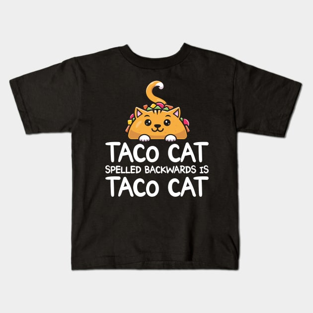 Taco Cat Spelled Backwards Is Taco Cat Funny Tacos Kids T-Shirt by shirtsyoulike